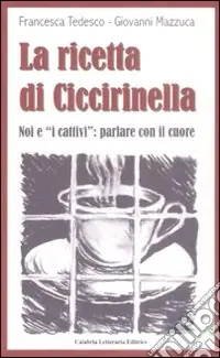 La ricetta di Ciccirinella. Noi e «i cattivi» parlare con il cuore Scelto Dai Clienti