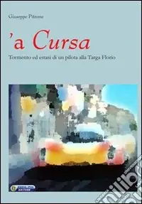 Offerta Lampo Cursa. Tormento ed estasi di un pilota alla Targa Florio (‘A)