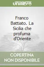 Franco Battiato. La Sicilia che profuma d‘Oriente A Buon Prezzo