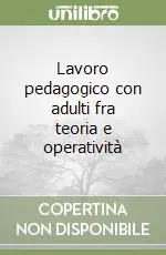 Sconto Lavoro pedagogico con adulti fra teoria e operatività