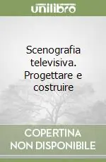 Solo Oggi Scenografia televisiva. Progettare e costruire