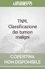 TNM. Classificazione dei tumori maligni Di Tendenza
