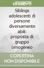 Sconto Siblings adolescenti di persone diversamente abili proposta di gruppo omogeneo