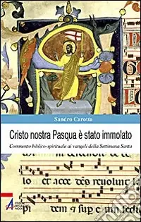 Cristo nostra Pasqua è stato immolato. Commento biblico-spirituale ai vangeli della Settimana Santa Prezzo Basso