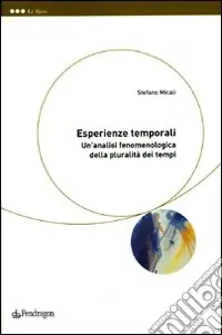 Super Prezzo Esperienze temporali. Un‘analisi fenomenologica della pluralità dei tempi