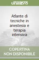 Atlante di tecniche in anestesia e terapia intensiva Prezzo Ridotto