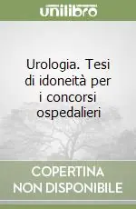 Urologia. Tesi di idoneità per i concorsi ospedalieri Prezzo Ridotto