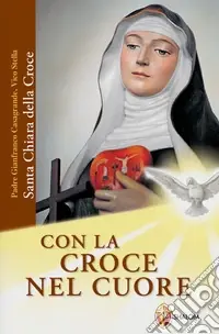 Con la croce nel cuore. Santa Chiara della croce Occasione
