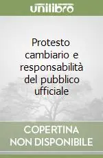 Occasione Protesto cambiario e responsabilità del pubblico ufficiale