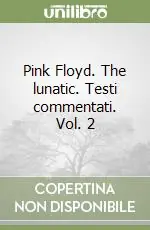 Offerta Limitata Pink Floyd. The lunatic. Testi commentati. Vol. 2