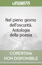 Prezzo Conveniente Nel pieno giorno dell‘oscurità. Antologia della poesia