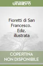 Compra Oggi Stesso Fioretti di San Francesco. Ediz. illustrata