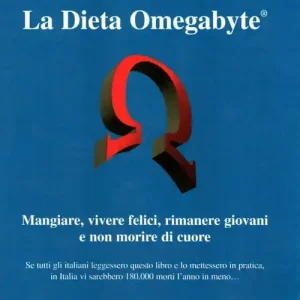 La dieta omegabyte. Mangiare, vivere felici, rimanere giovani e non morire di cuore Subito Disponibile