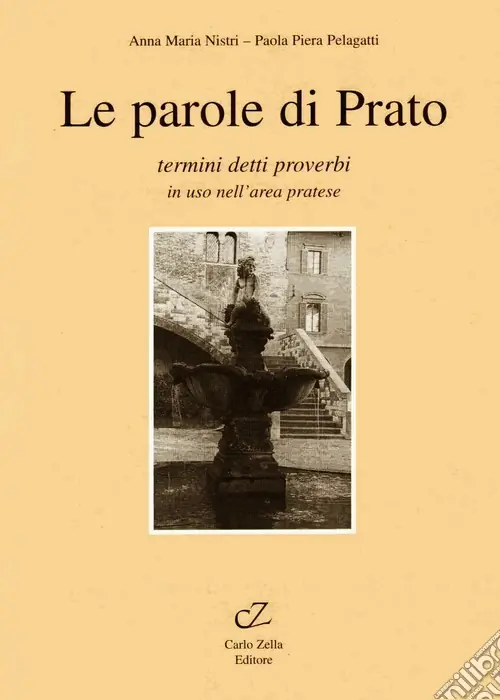 Le parole di Prato. Termini, detti, proverbi in uso nell‘area pratese Scelto Dai Clienti