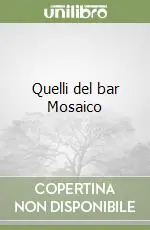 Quelli del bar Mosaico Nuova Collezione