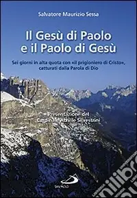 Il Gesù di Paolo e il Paolo di Gesù. Sei giorni in alta quota con «il prigioniero di Cristo», catturati dalla parola di Dio Ordina Subito