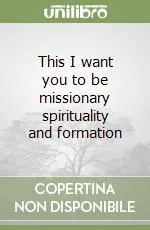 This I want you to be missionary spirituality and formation Miglior Prezzo