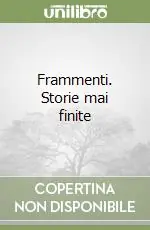 Frammenti. Storie mai finite A Buon Prezzo
