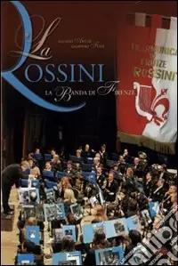 Ultima Occasione La Rossini. La banda di Firenze. Ediz. illustrata