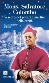 Mons. Salvatore Colombo. Vescovo dei poveri e martire della carità Compra Online