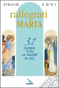 Solo Oggi Rallegrati Maria. 31 giorni con la Madre di Dio