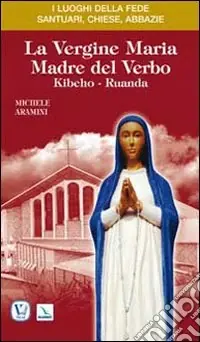 La vergine Maria madre del Verbo. Kibeho, Ruanda Vendita Finale