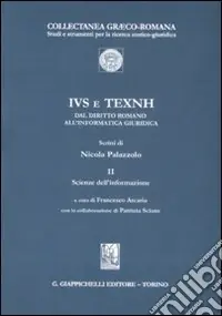 IVS e TEXNH. Dal diritto romano all‘informatica giuridica. Scienze dell‘informazione. Vol. 2 Scienze dell‘informazione Offerta Limitata