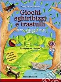Acquista Ora Giochi, sghiribizzi e trastulli. 100+100 (e più) giochi di strada 1900-1955. Ediz. illustrata
