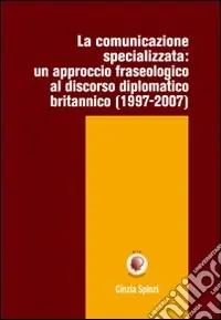 La comunicazione specializzata. Un approccio fraseologico al discorso diplomatico britannico (1997-2007) Occasione