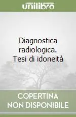 Diagnostica radiologica. Tesi di idoneità Ultime Pezzi