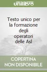 Promozione Esclusiva Testo unico per la formazione degli operatori delle Asl