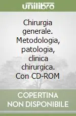 Prezzo Ridotto Chirurgia generale. Metodologia, patologia, clinica chirurgica. Con CD-ROM