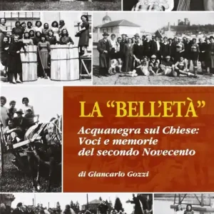 La «bell‘età». Acquanegra sul Chiese. Voci e memorie del secondo novecento Occasione
