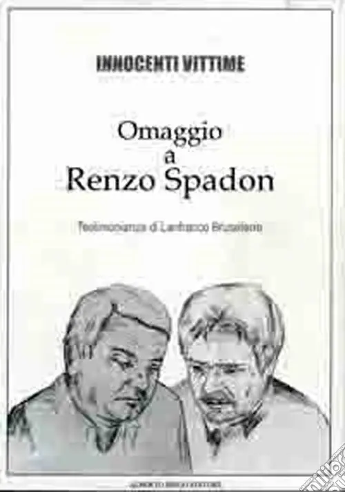 Ordina Subito Innocenti vittime. Omaggio a Renzo Spadon