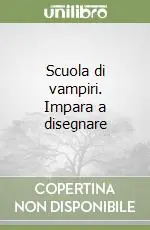 Miglior Prezzo Scuola di vampiri. Impara a disegnare