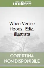 Offerta Lampo When Venice floods. Ediz. illustrata
