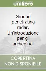 Non Perdere Ground penetrating radar. Un‘introduzione per gli archeologi
