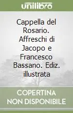 Occasione Cappella del Rosario. Affreschi di Jacopo e Francesco Bassano. Ediz. illustrata