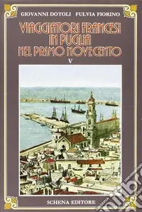 Viaggiatori francesi in Puglia nel primo ‘900. Vol. 5 Offerta Del Giorno