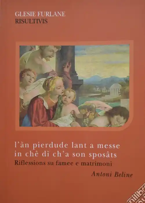 L‘àn pierdude lant a messe in chê di‘ ch‘a son sposâts. Riflessions su famee e matrimoni Offerta Speciale