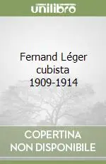 Fernand Léger cubista 1909-1914 Spedizione Espresso