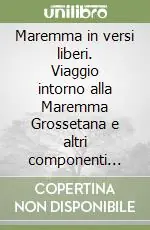 Prezzo Scontato Maremma in versi liberi. Viaggio intorno alla Maremma Grossetana e altri componenti scritti in linguaggi rustico da maremmano di Tirli