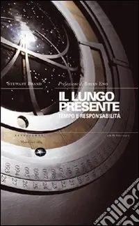 Offerta Il lungo presente. Tempo e responsabilità