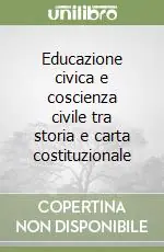 Educazione civica e coscienza civile tra storia e carta costituzionale Super Prezzo