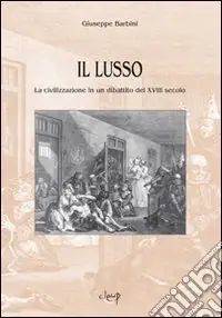 Il lusso. La civilizzazione in un dibattito del XVIII secolo Occasione