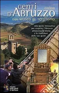 Promo Stagionale Genti d‘Abruzzo. Guida dal museo al territorio
