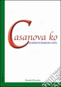 Offerta Limitata Casanova ko. Quaderno di grammatica attiva
