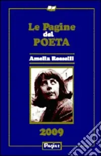 Novità Le pagine del poeta 2009. Amelia Rosselli