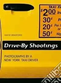 Offerta Lampo Drive-by shootings. Photographs by a New York taxi driver. Ediz. inglese, tedesca e francese