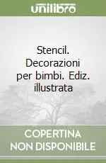 Affare Stencil. Decorazioni per bimbi. Ediz. illustrata